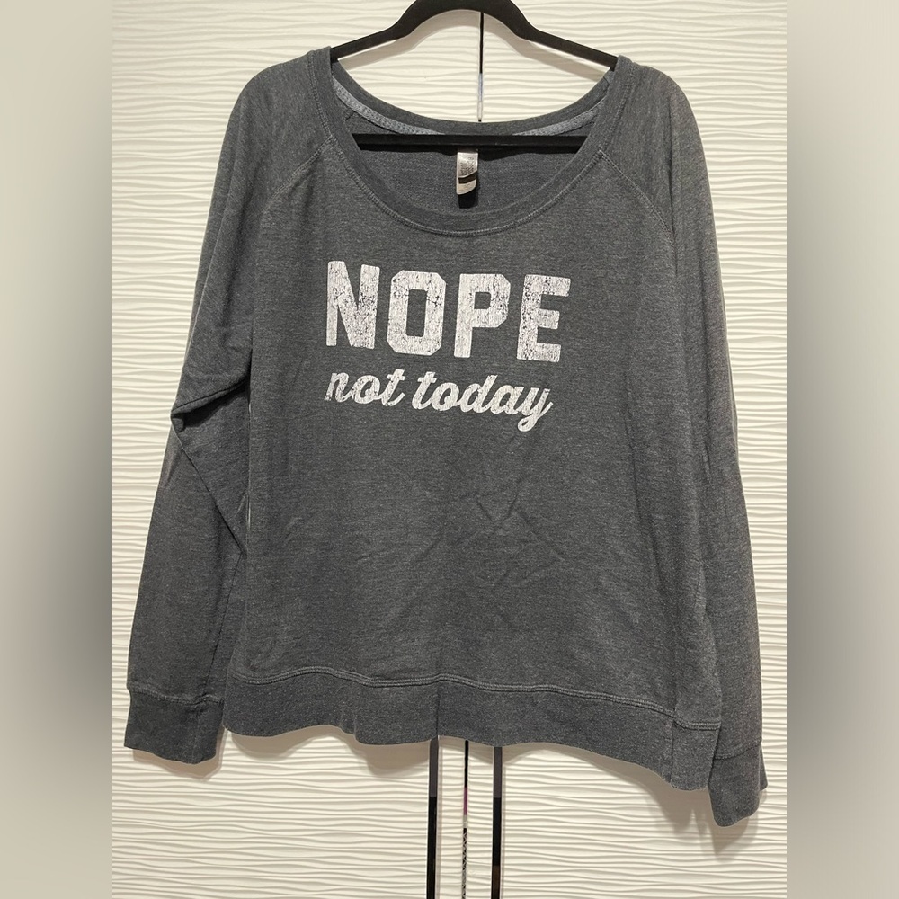 INSTANT MESSAGE SIZE 2XL “NOPE NOT TODAY” GRAPHIC SWEATSHIRT